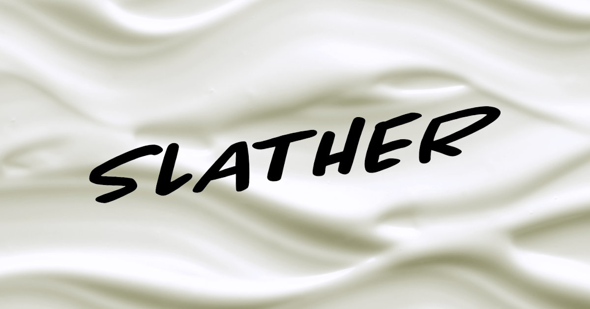 Slather
